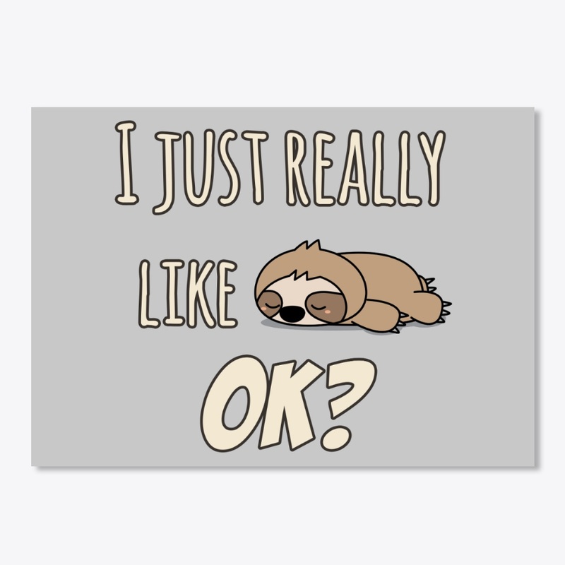 Just Really Like Sloth Themed Gift