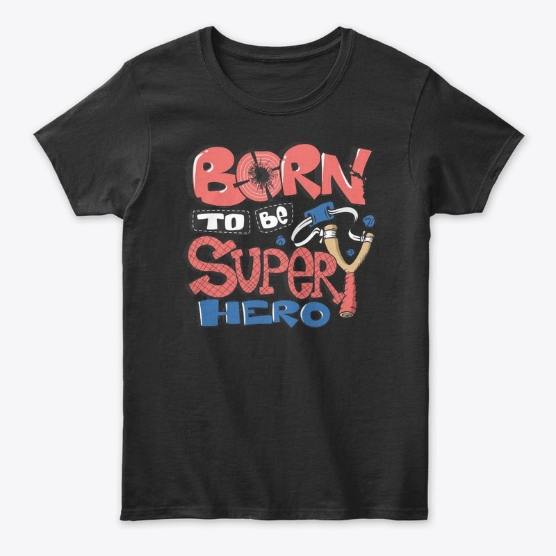Born To Be  Super Hero T-Shirt