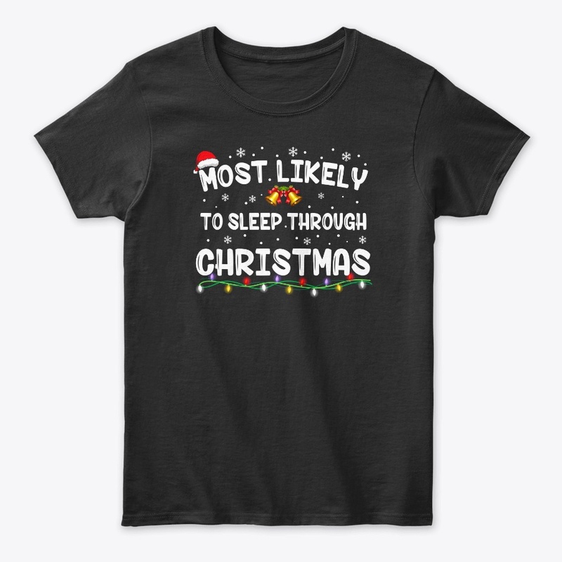 Most Likely To Sleep Through Christmas