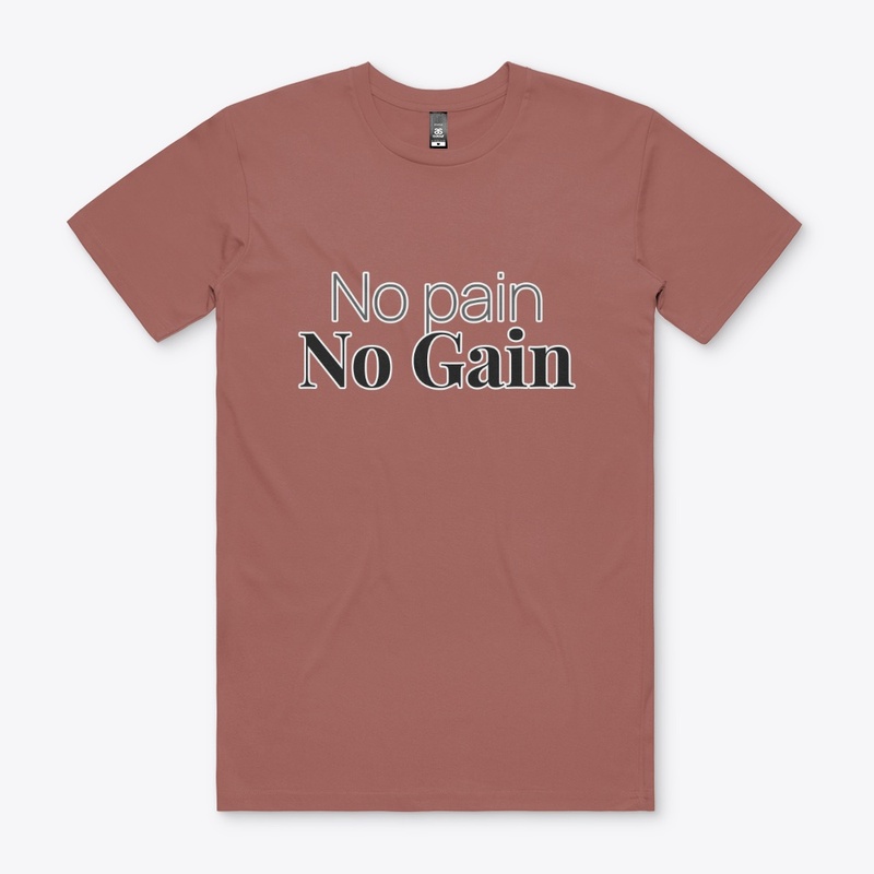 NO PAIN NO GAIN