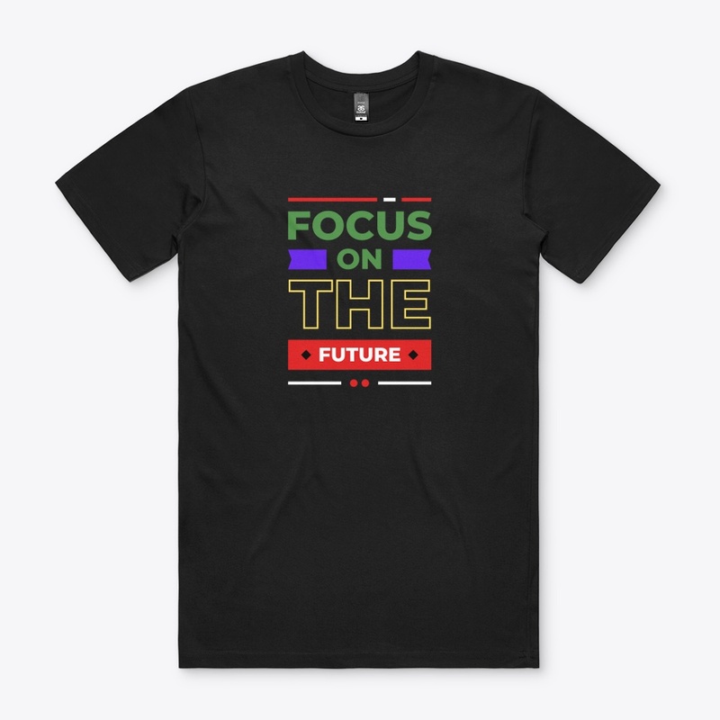 Focus on the future