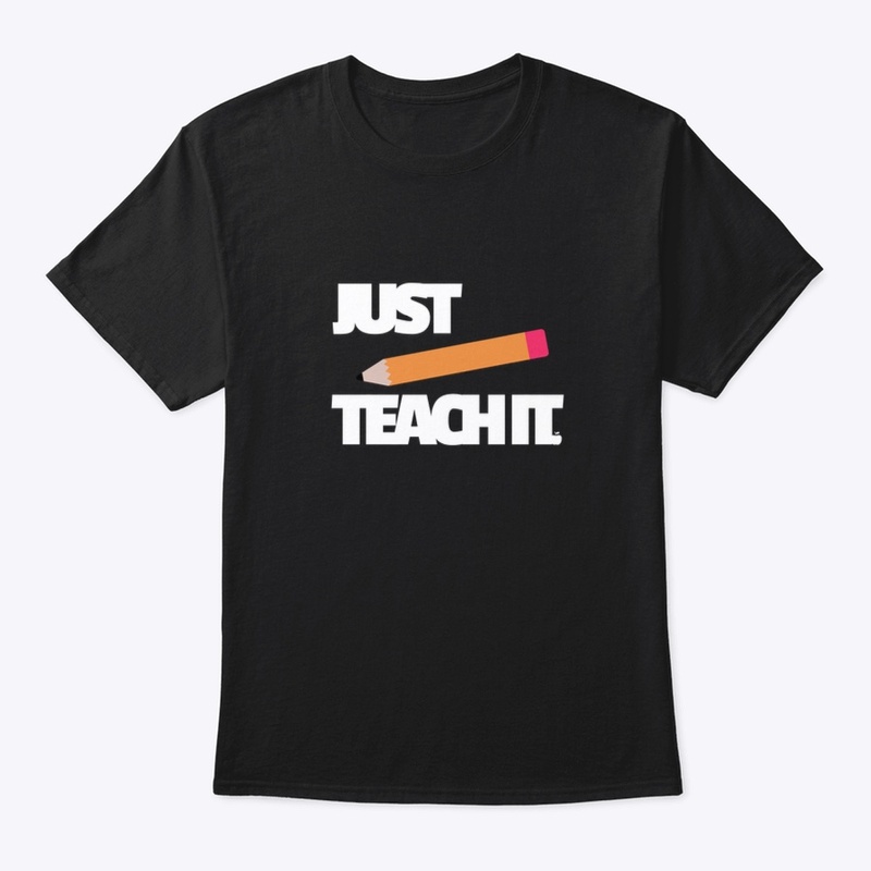 Just Teach It.