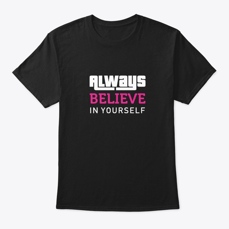 Always Believe In Yourself 