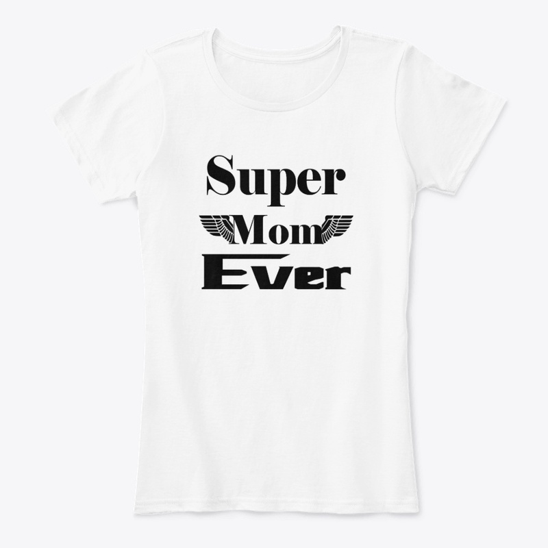 Super Mom Ever Mothers day