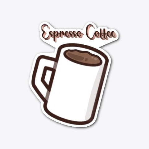 Die Cut Sticker Espresso Coffee Standard T-Shirt Front