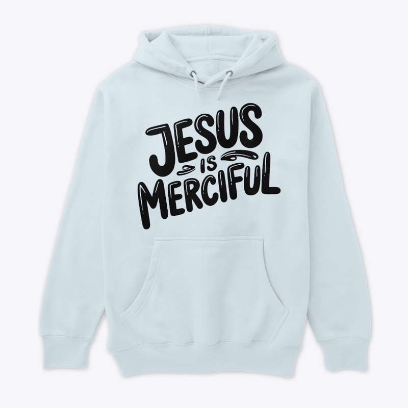 Jesus is merciful.