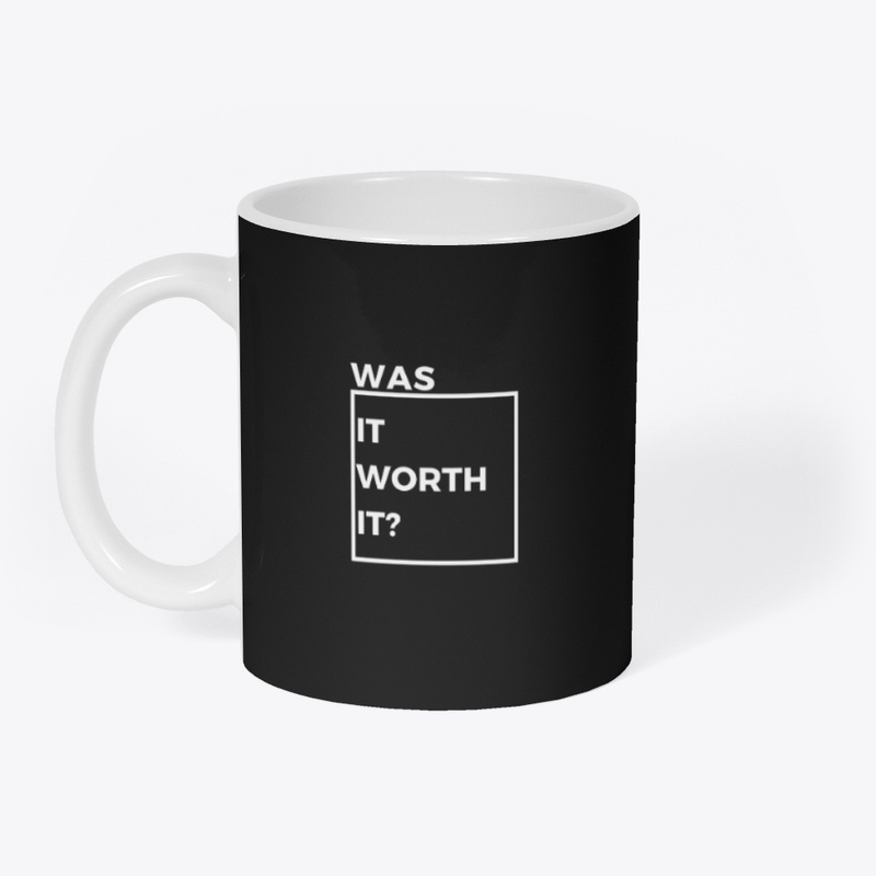 Was It Worth It?
