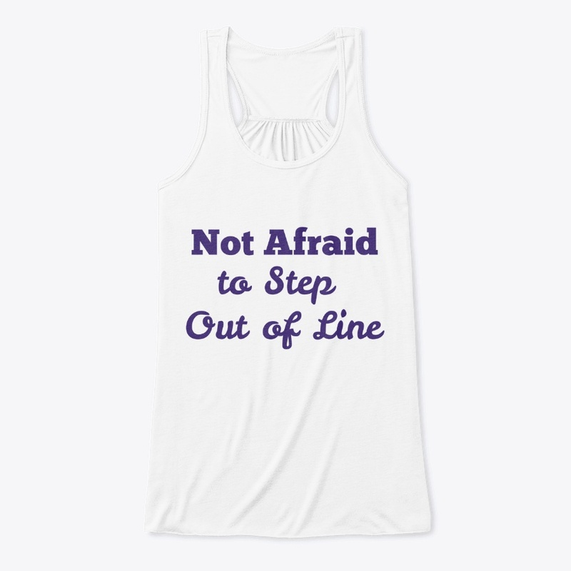 Not Afraid to Step Out Of Line