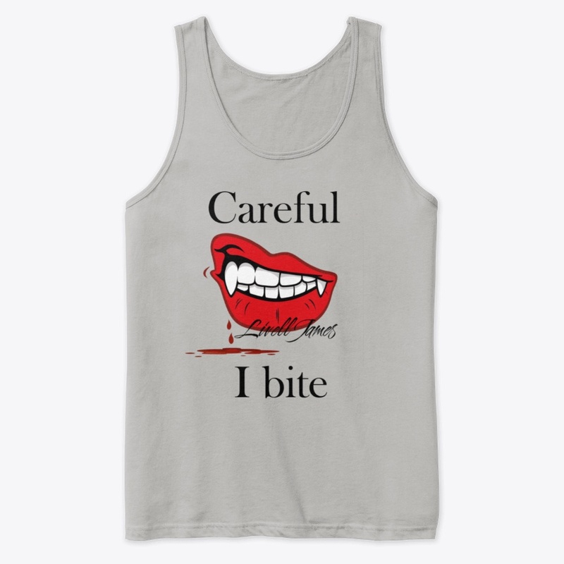 Careful I bite by Livell James 