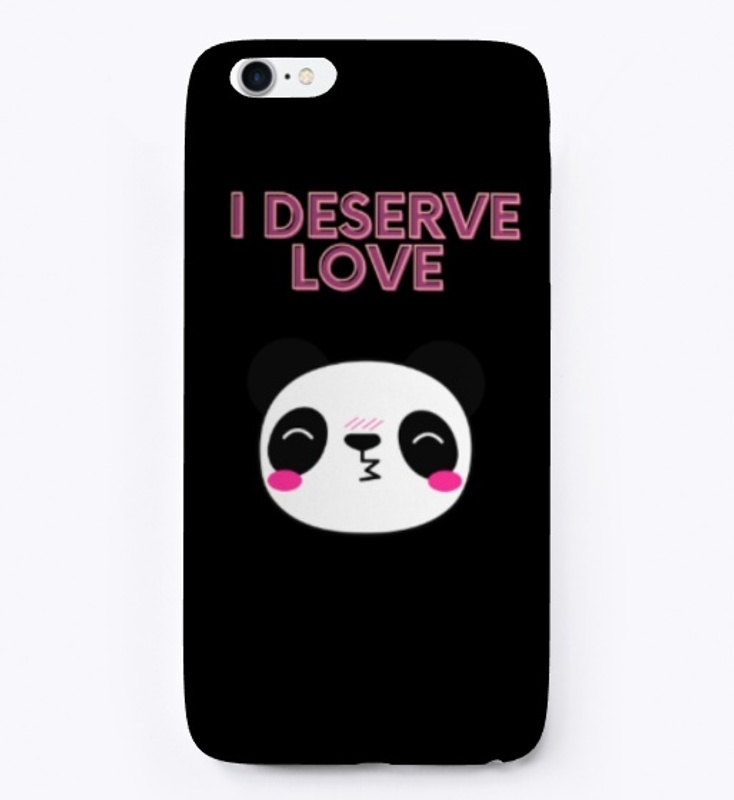 I Deserve Love Cute Panda 