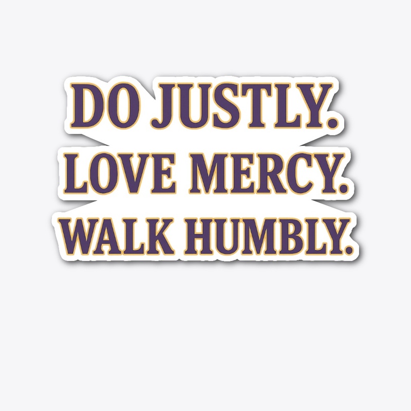 Do Justly Love Mercy Walk Humbly