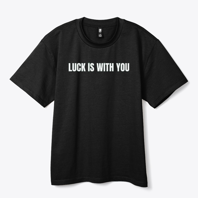 "Luck is with you"