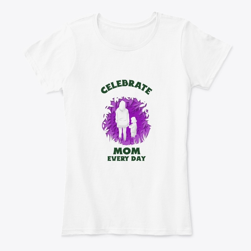 Celebrate Mom Every Day