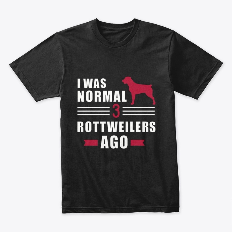 I was normal 3 Rottweilers Ago