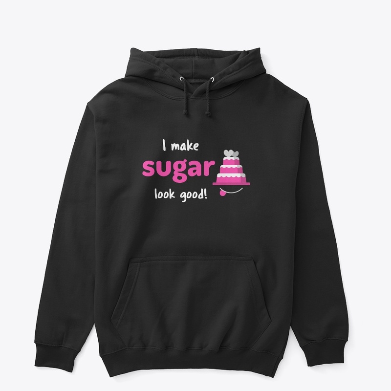 I Make Sugar Look Good!