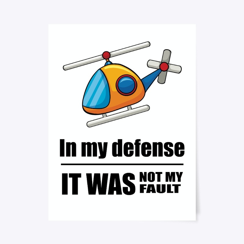 In my defense - It was not my fault