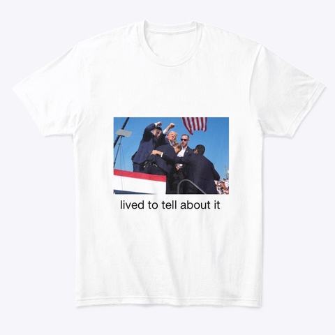 Lived To Tell About It  White T-Shirt Front