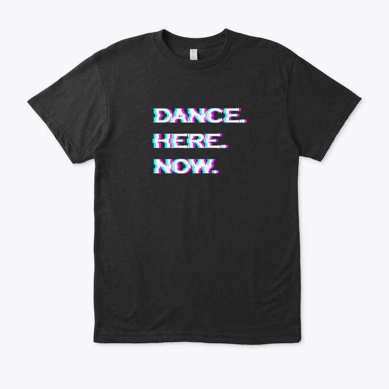Dance Here Right Now Tees