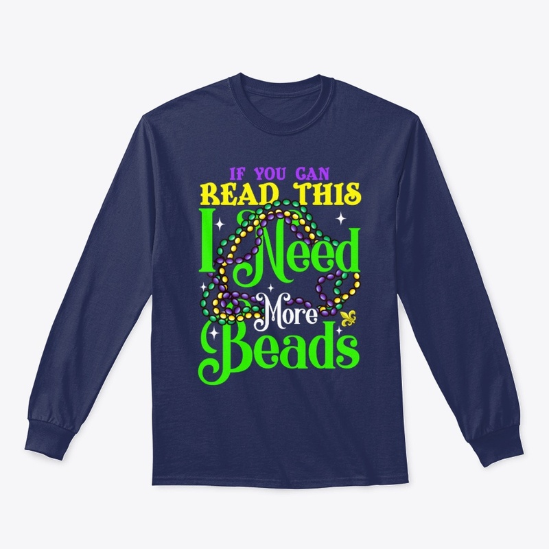 I Need More Beads Mardi Gras