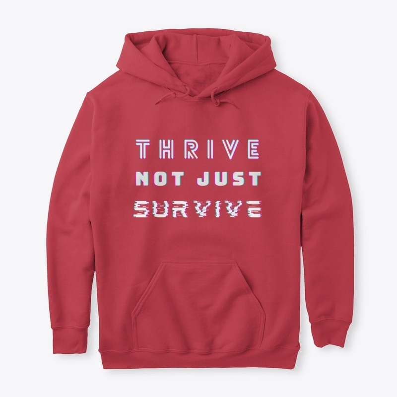 Thrive Not Just Survive Clothing
