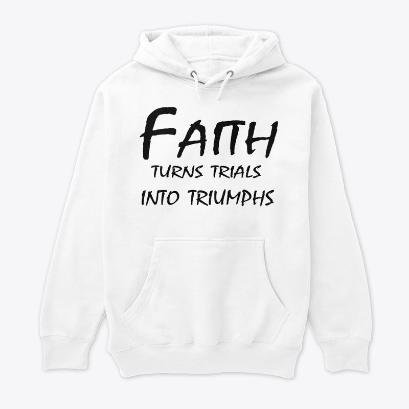 Faith Turns Trials Into Triumphs