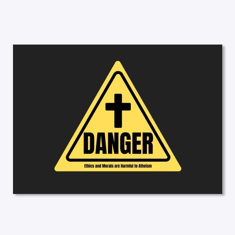 Danger Ethics Morals Harmful to Atheism