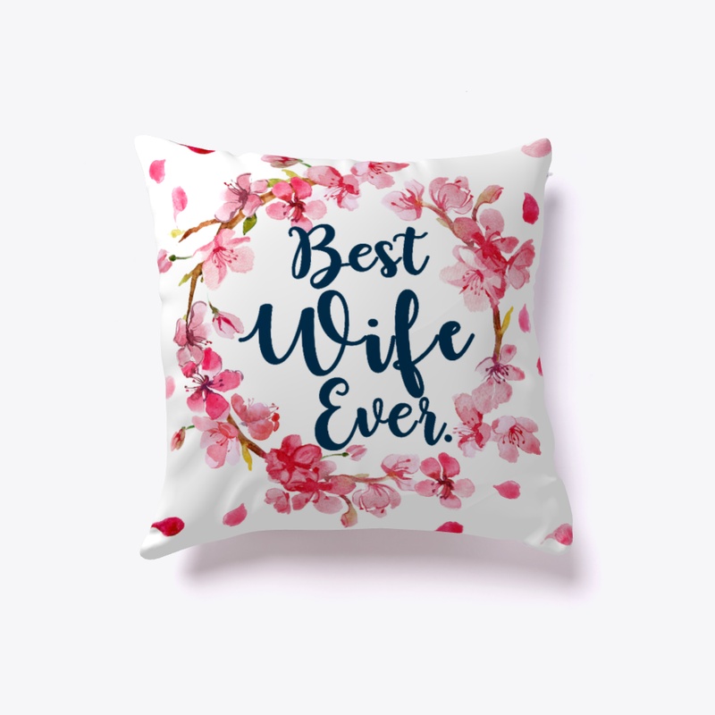 Perfect Present! Best Wife Ever Pillows!
