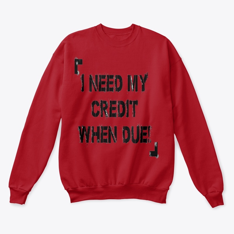 I Need My Credit When Due!