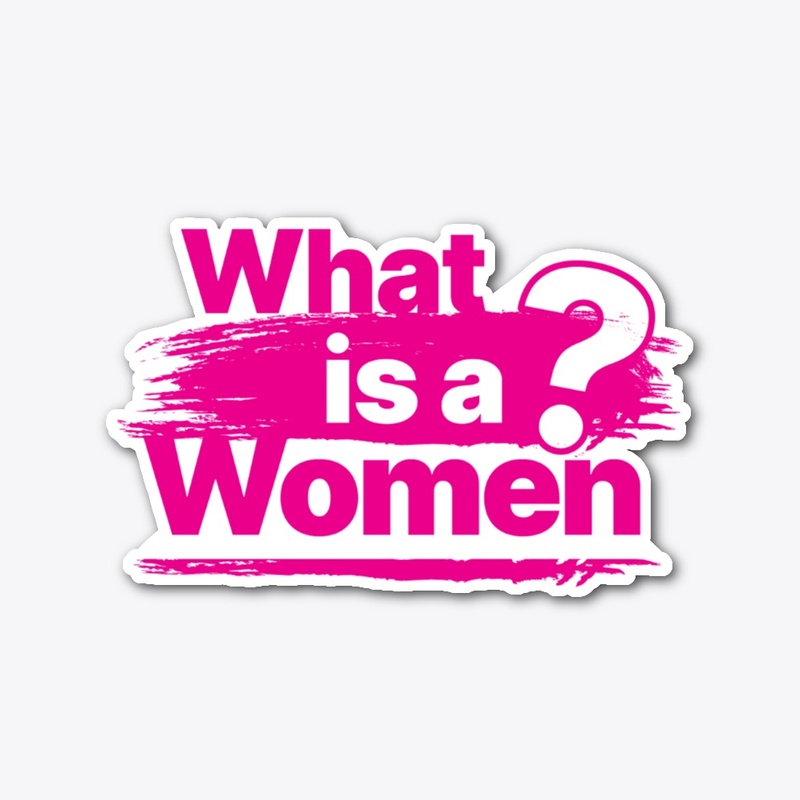 WHAT IS A WOMEN?