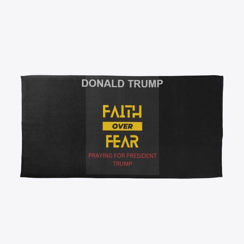 FAITH OVER FEAR,DONAL TRUMP