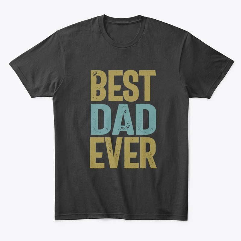 Best Dad Ever | Father Gift