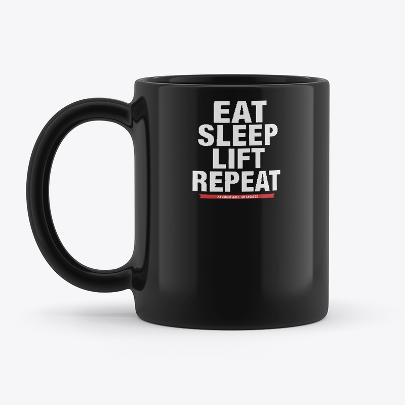 Eat Sleep Lift Repeat