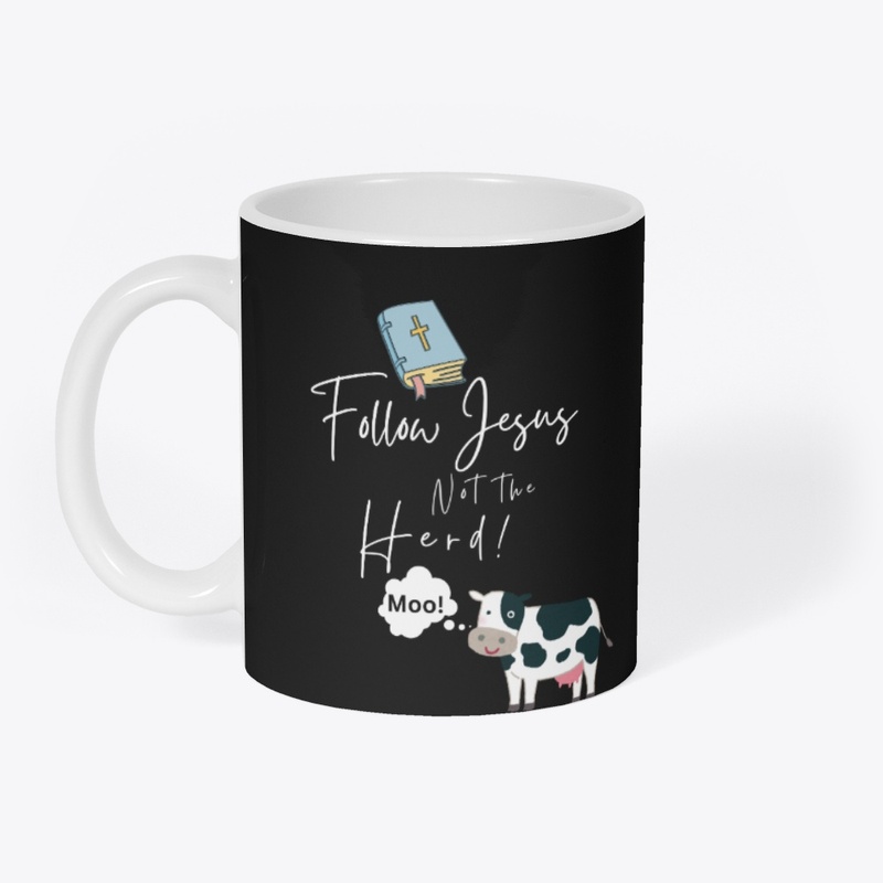 Follow Jesus not the Herd Tee