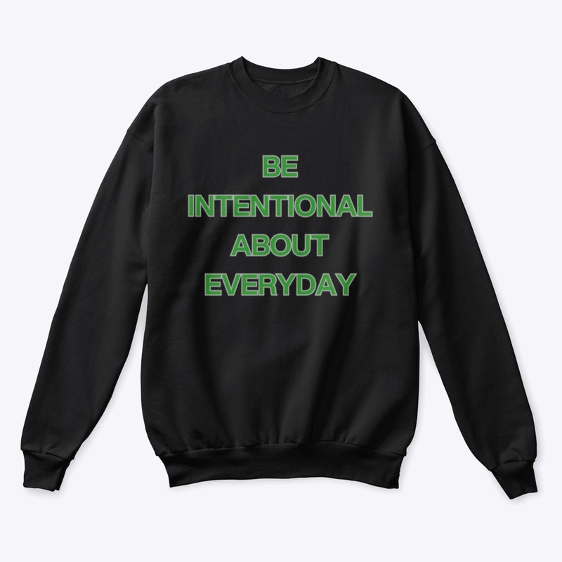BE INTENTIONAL ABOUT EVERYDAY