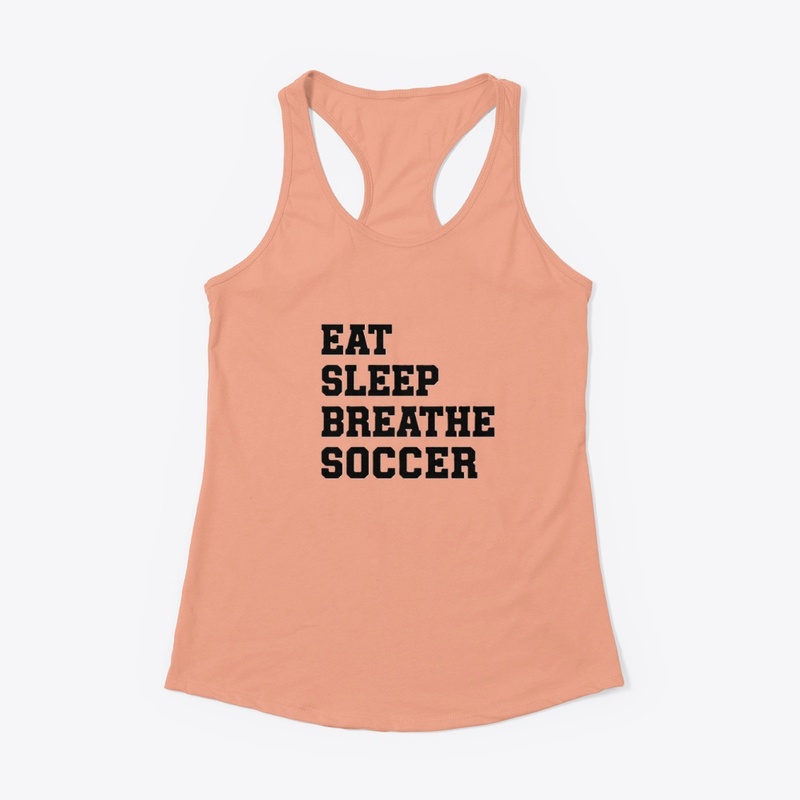 Eat Sleep Breathe Soccer