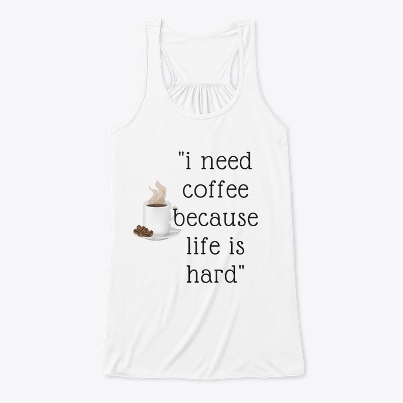 life is hard ,get a coffee