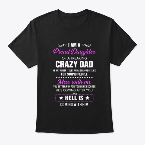 Proud Daughter Of Crazy Dad Quotes Birth Black T-Shirt Front