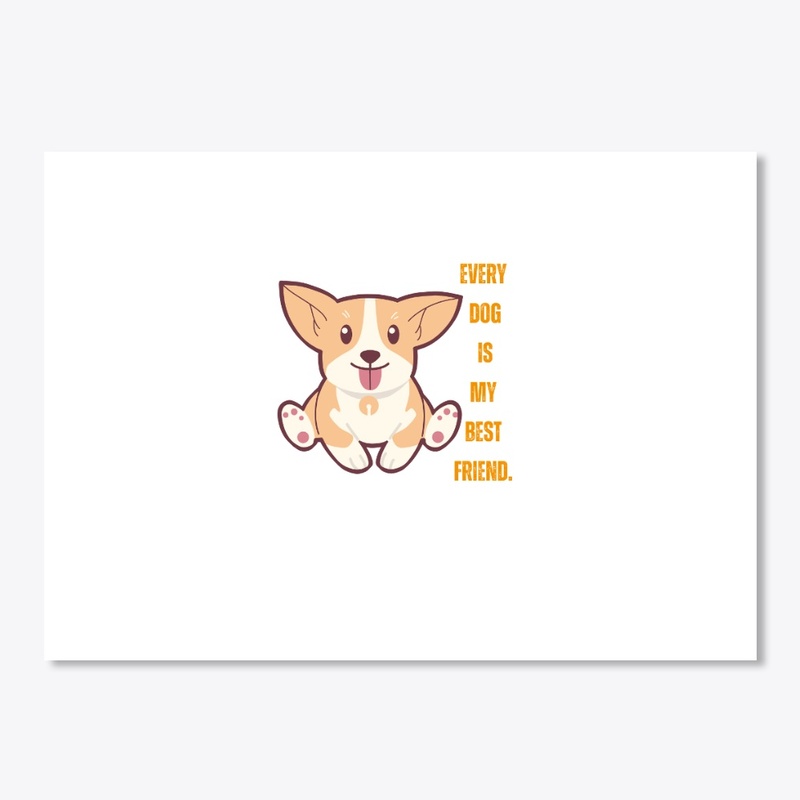 Every DOG is my best friend.
