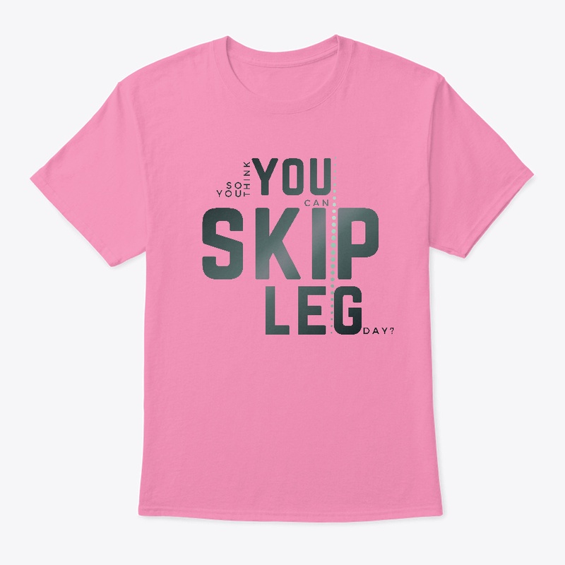 So you think you can skip leg day?