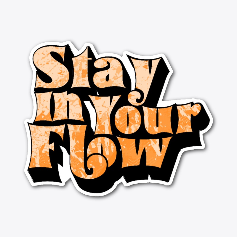 Stay In Your Flow Vibes