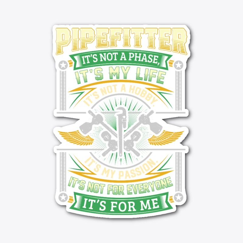 Pipefitter It's Not A Phase