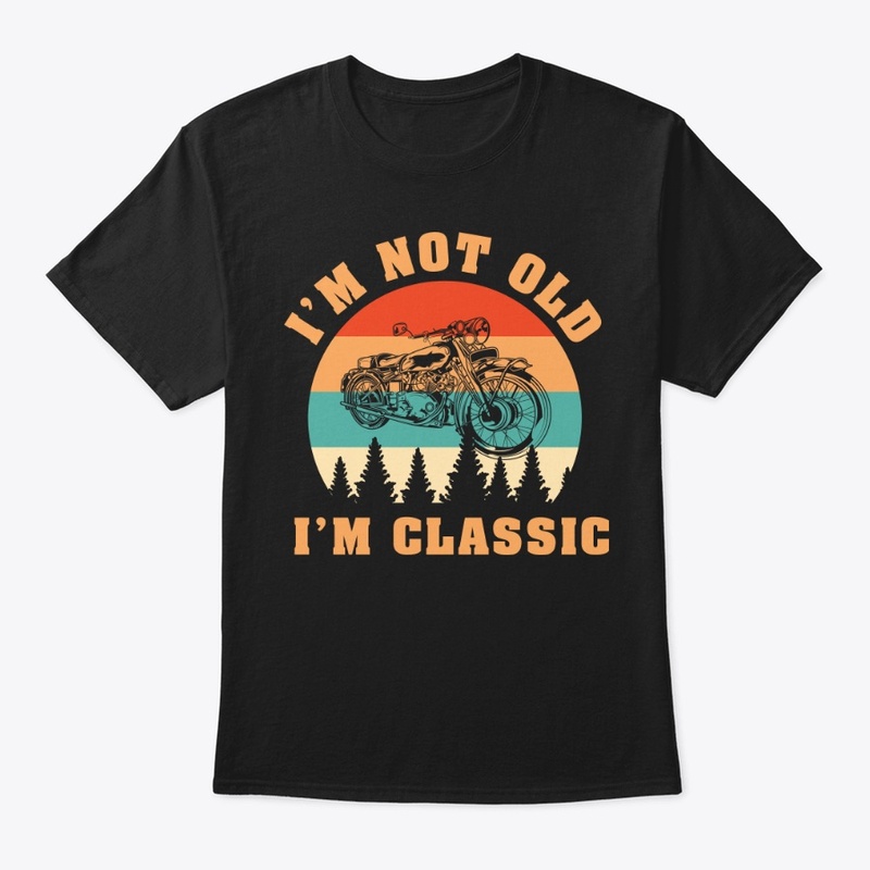 I'm Not Old Im Classic Morotcycle shirt