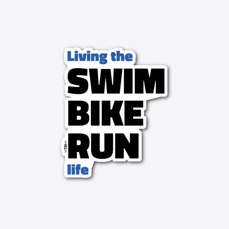 Living the SWIM BIKE RUN life