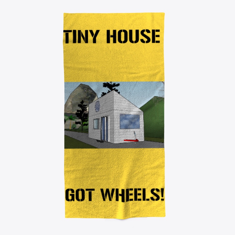 TINY HOUSE GOT WHEELS UNISEX