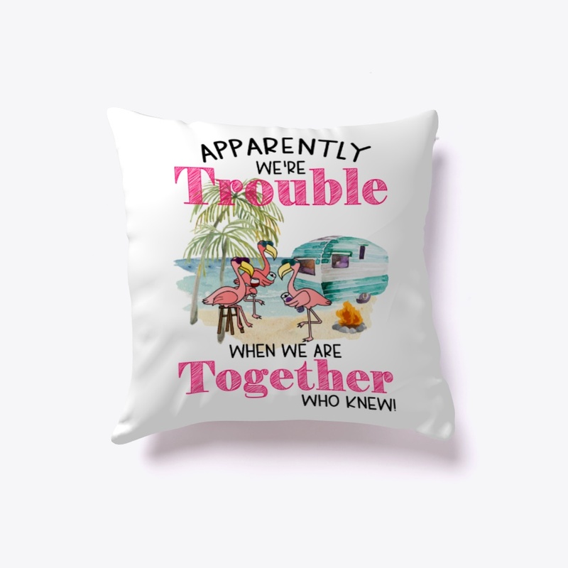 Apparently We Are Trouble...