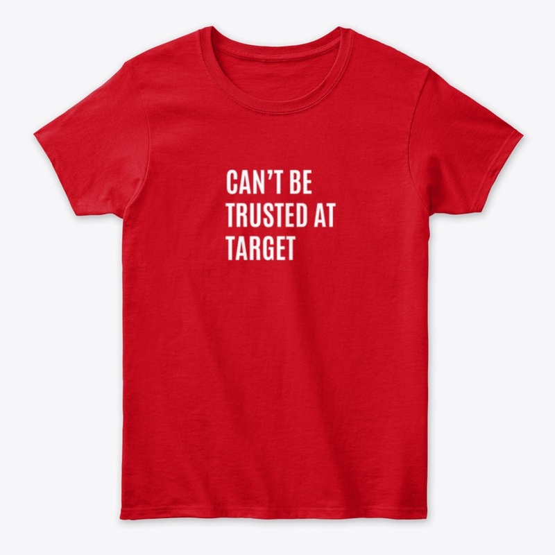 Can't Be Trusted at Target