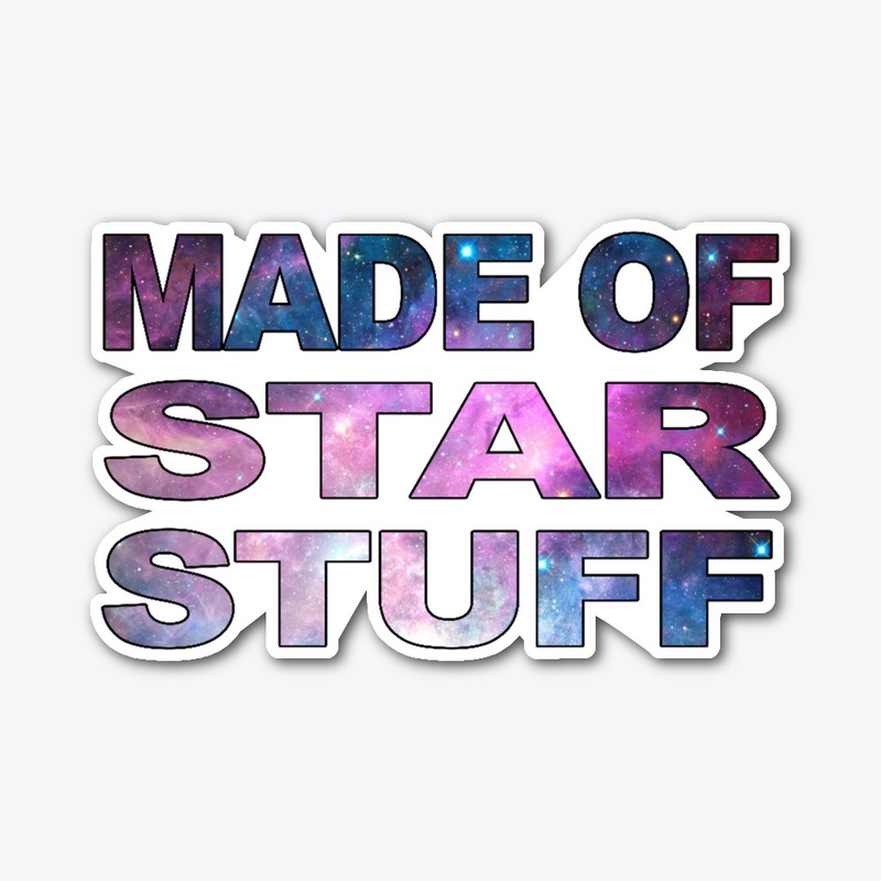 Made of Star Stuff