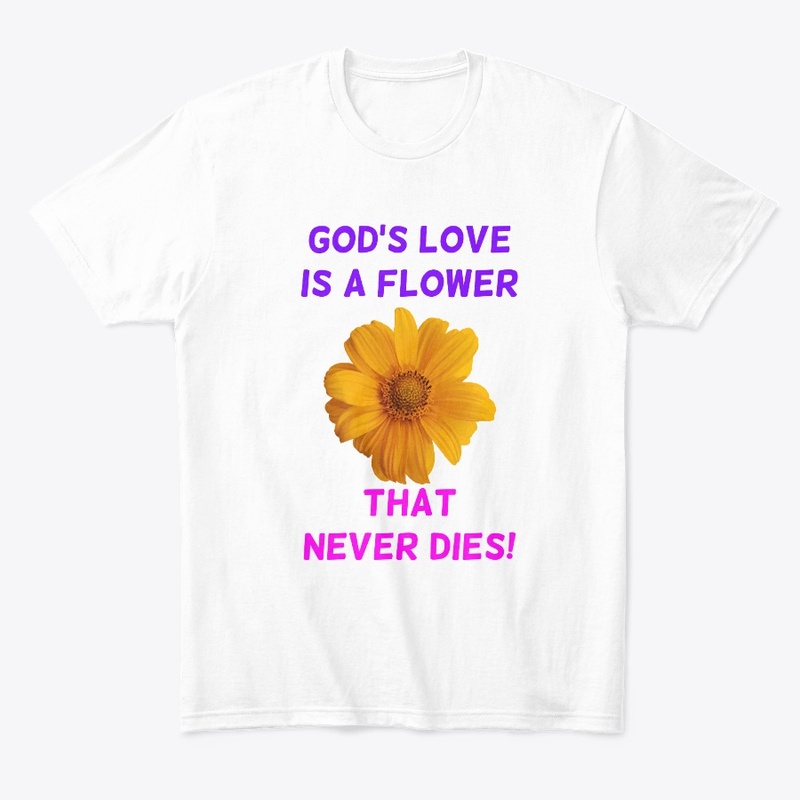"God's Love is A Flower" Easter T-Shirt