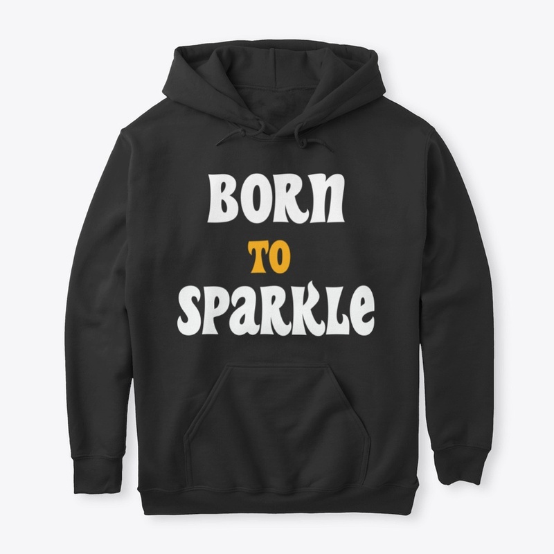 Born to Sparkle.