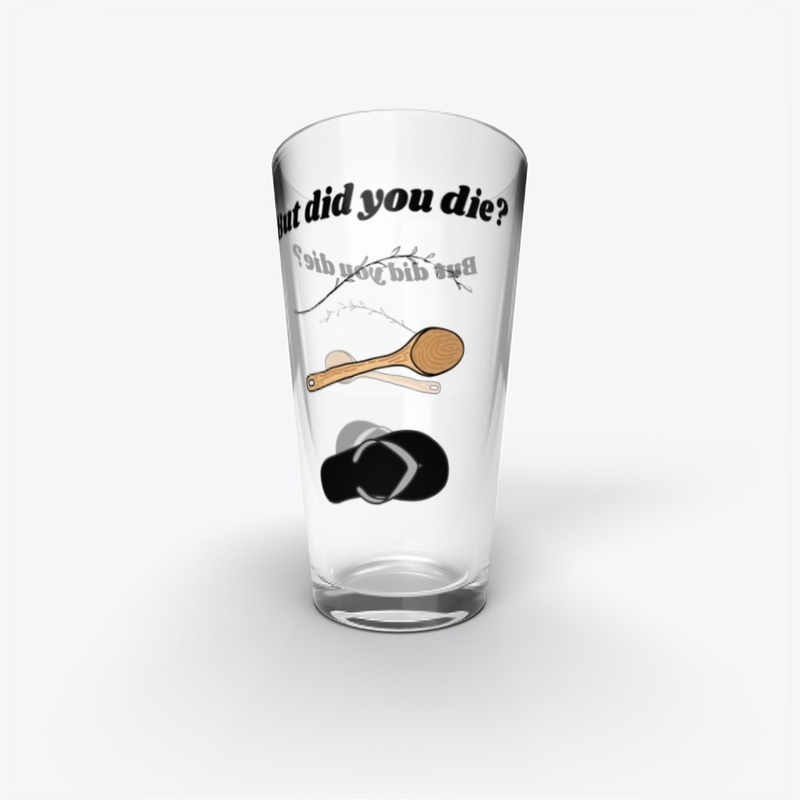 But Did You Die